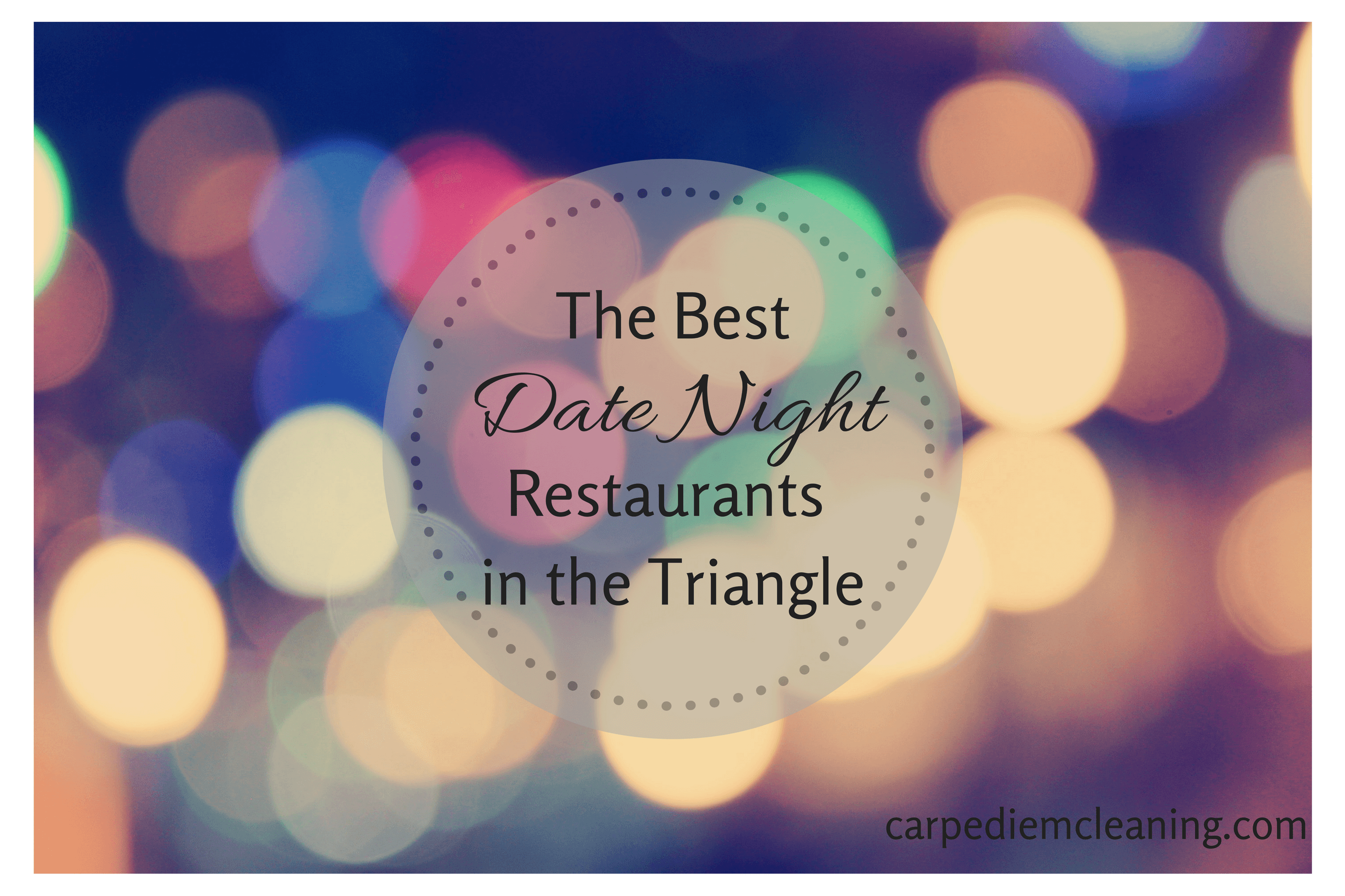 The Best Date Night Restaurants in the Triangle - Carpe Diem Cleaning