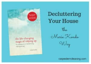 Decluttering Your House the Marie Kondo Way | Carpe Diem Cleaning